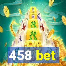 458 bet